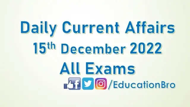 daily-current-affairs-15th-december-2022-for-all-government-examinations