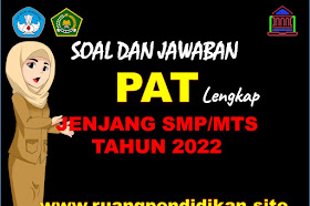 Soal Dan Jawaban PAT Jenjang SMP/MTs Lengkap Tahun 2022