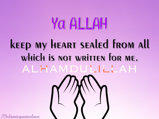 Ya Allah, keep my heart attached from all which is not written for me. ALHAMDULILLAH 