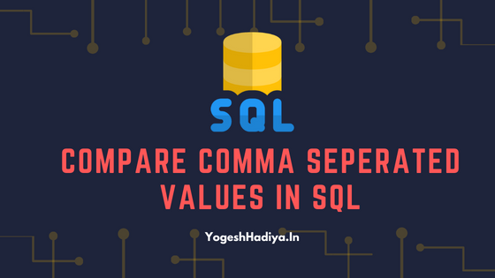 Compare Comma Seperated Values in SQL - YogeshHadiya.in