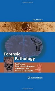 Forensic Pathology for Police, Death Investigators, Attorneys, and Forensic Scientists