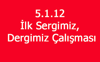 İlk Sergimiz, Dergimiz Çalışması