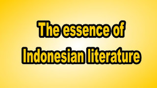 Literature comes from the Sanskrit shastra language, which means "writing that contains instructions or guidelines". Literary understanding refers to the word literature which has an impact on ness. "Su" means good or beautiful and "literature" means writing or painting. So, literature means painting or writing that contains goodness or beauty. (Rosdiana, n.d.) Literature is divided into oral and written. Literature is related to all kinds of written works. While oral literature or what is known as folklore is a literary work which is expressed directly or verbally. In the discussion of literature, there are literary and literary terms. The writer is the author or creator of the literary work. While literary refers to literary works that are more poetic and abstract. (Ahmad, 1984)