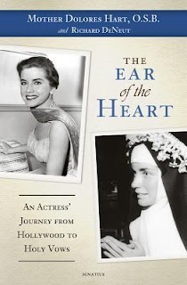 The Ear of the Heart - Mother Dolores Hart O.S.B. and Richard DeNeut - An Actress' Journey from Hollywood to Holy Vows