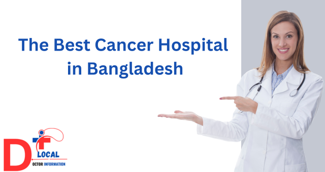 The Best Cancer Hospital in Bangladesh