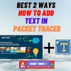 Best 2 Ways How to Add Text in Packet Tracer