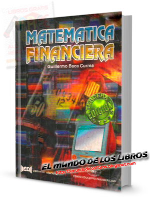 Matemática Financiera - Guillermo Baca Currea - Editorial Educativa - pdf