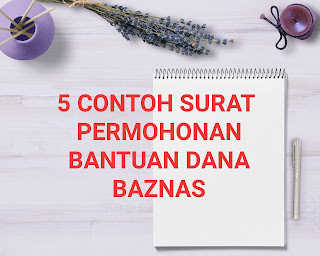 √5 Contoh Surat Permohonan Bantuan Dana BAZNAS Terbaru