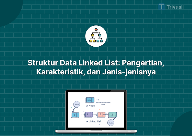 Struktur Data Linked List: Pengertian, Karakteristik, dan Jenis-jenisnya