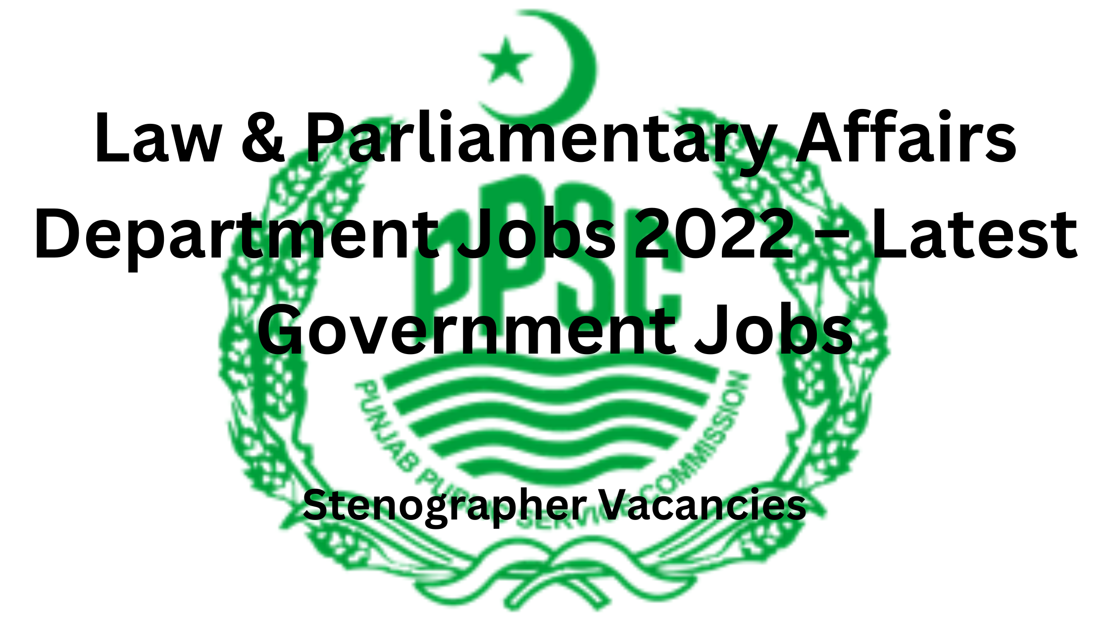 PPSC Jobs 2022 – Latest Government Jobs