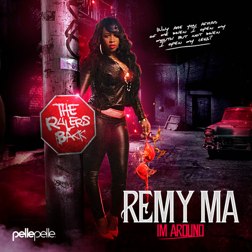 Remy Ma: I'm Around Mixtape [Listen + Download]