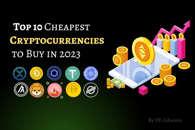 Top 10 Cheapest Cryptocurrencies to Buy in 2023 | FE-Educate | Best Crypto Investment In 2023