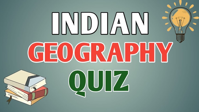 INDIAN GEOGRAPHY MCQs FOR EXAMS