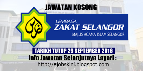 Jawatan Kosong Lembaga Zakat Selangor (MAIS) - 29 September 2016 