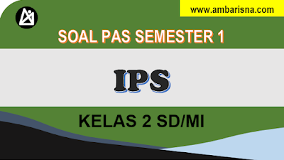 Download Soal IPS PAS Ganjil Kelas 2 SD Kurikulum 2013 