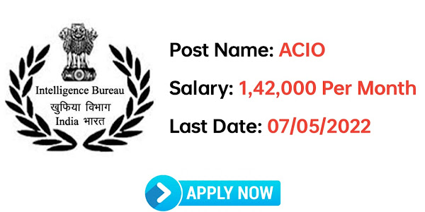 IB ACIO Recruitment 2022: Apply for 150 Assistant Central Intelligence Officer