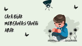 Cara Bijak Mengawasi Gawai Anak