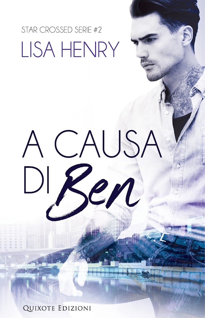 [SEGNALAZIONE ]-A CAUSA DI BEN- STAR CROSSED #2- LISA HENRY