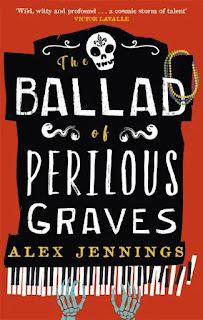 Book "The Ballad of Perilous Graves" by Alex Jennings. A pair of skeletal hands play the keyboard of a piano, the title laid out down its black surface with a grinning skull at the top.