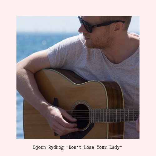 Bjorn Rydhog Drops New Single ‘Don’t Lose Your Lady’