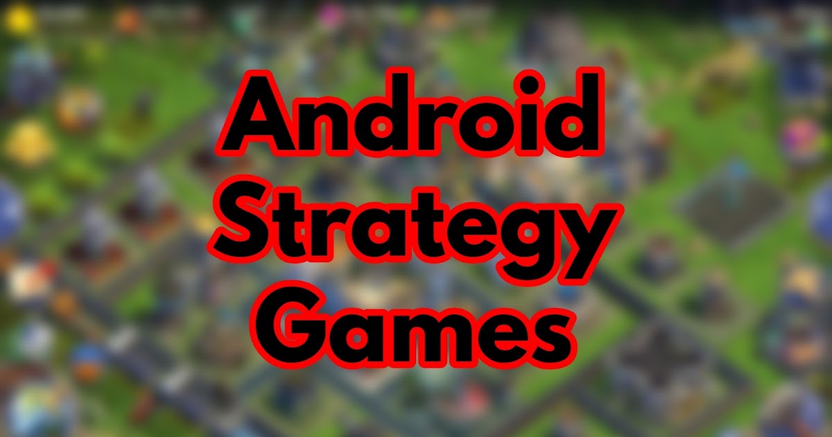 Best Strategy Games On Android Mobile