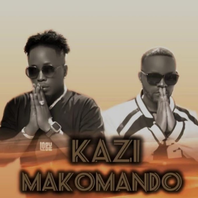 Audio : Makomando - Kazi Mp3