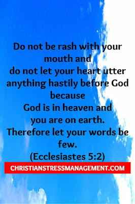 When making a promise to God Do not be rash with your mouth and do not let your mouth utter anything hastily before God because God is in heaven and you are on earth. Therefore let your words be few. (Ecclesiastes 5:2)