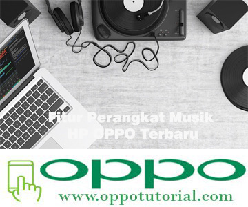 Fitur Perangkat Musik HP OPPO Terbaru