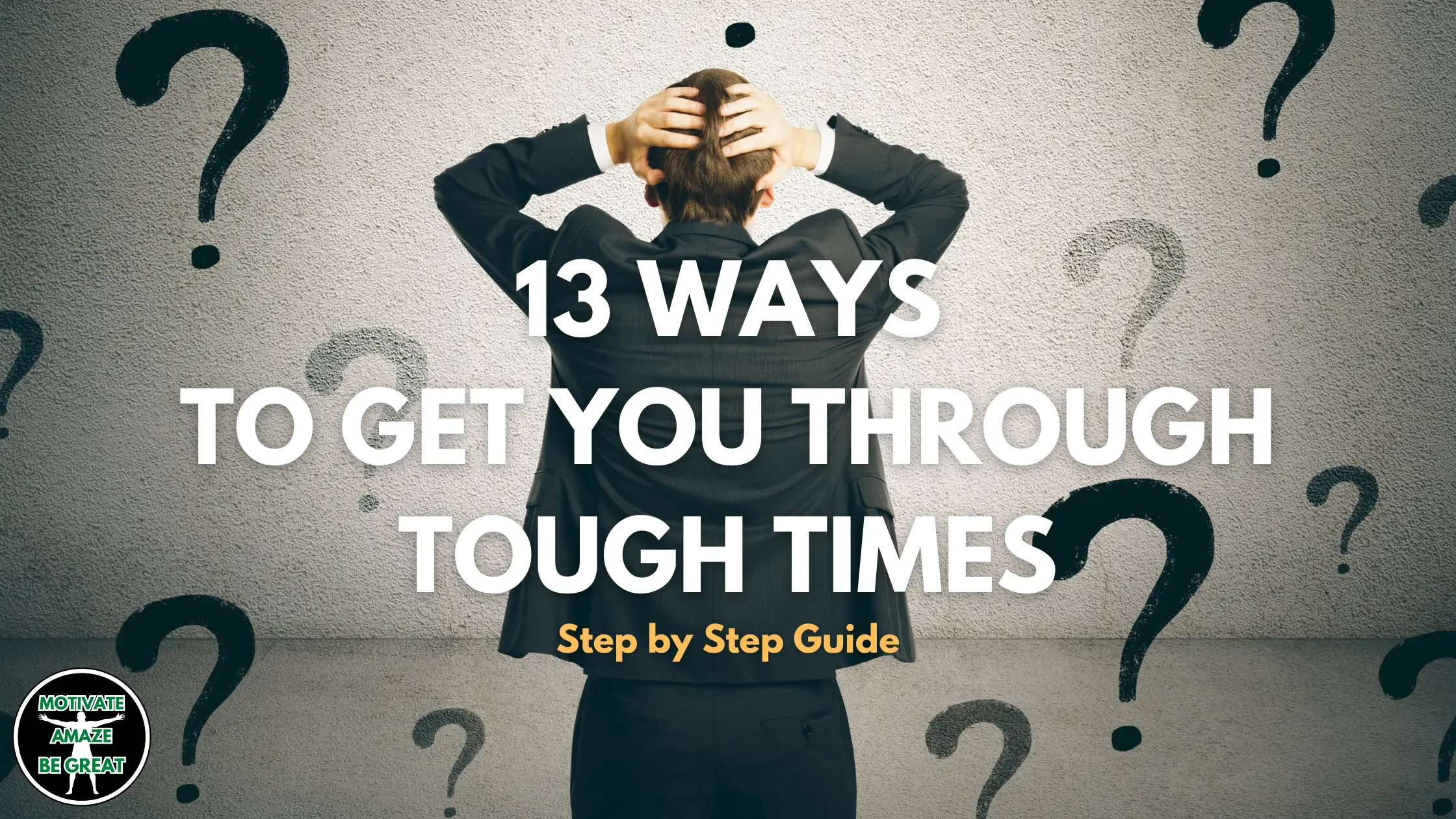 Header image of the article: "Ways To Get Through Tough Times - Step by Step Guide on How to Get Through Tough Times.