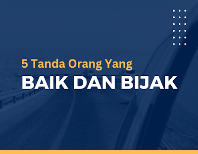 5 Tanda Orang Yang Baik Dan Bijak