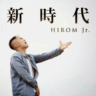 Hirom Jr. 弘 - Shinjidai 新時代