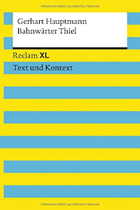 Bahnwärter Thiel. Textausgabe mit Kommentar und Materialien: Reclam XL – Text und Kontext