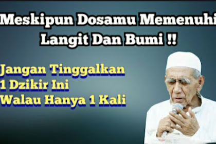 Amalan Penghapus Dosa, Meski Dosamu Memenuhi Langit Dan Bumi. Amalkan Dzikir Ini