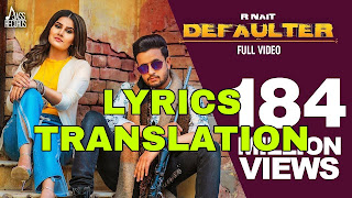 Defaulter Lyrics Meaning in Hindi (हिंदी)  – R NAIT