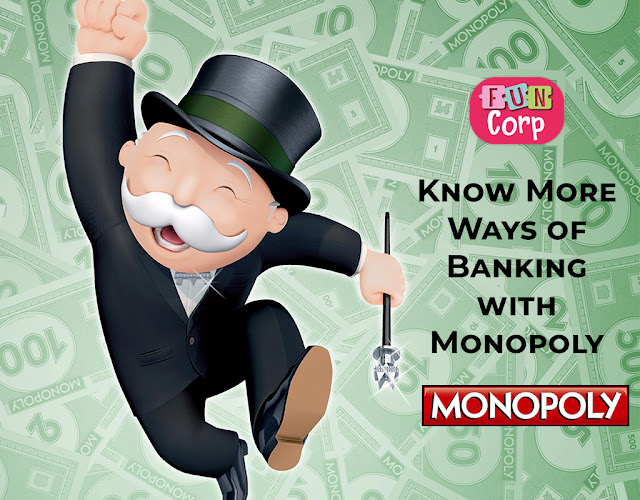 Know More Ways of Banking with Monopoly Games 