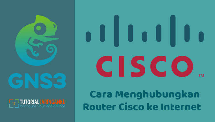 Tutorial Cara Menghubungkan Router Cisco Di Gns3 Ke Internet