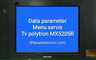 Data Parameter Menu Servis TV Polytron MX5205R