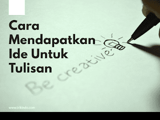 Cara mendapatkan ide untuk tulisan