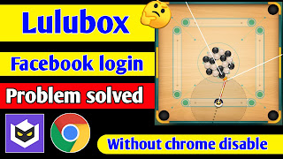 Lulubox facebook login problem solved whiteout chrome  disable | Lulubox facebook login problem fix