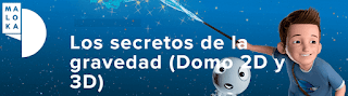 Los secretos de la gravedad | MALOKA Domo 2D y 3D