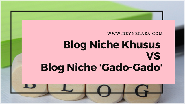 Kelebihan dan Kekurangan Mengelola Beberapa Blog Niche Khusus VS Blog Niche 'Gado-Gado'