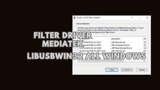 Cara Filter Driver Mediatek Menggunakan Libusbwin32 64 Bit - 32 Bit