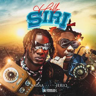 Yagaa – Hello Siri Ft. JeriQ