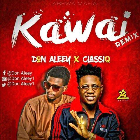 [Music] Kawai Remix || Don Aleey ft Classiq