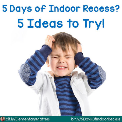5 Days of Indoor Recess? 5 Ideas to Try: Here are some suggestions for those days when the children really need to get moving and shake things up!