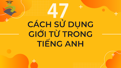 47 cách sử dụng giới từ trong tiếng anh