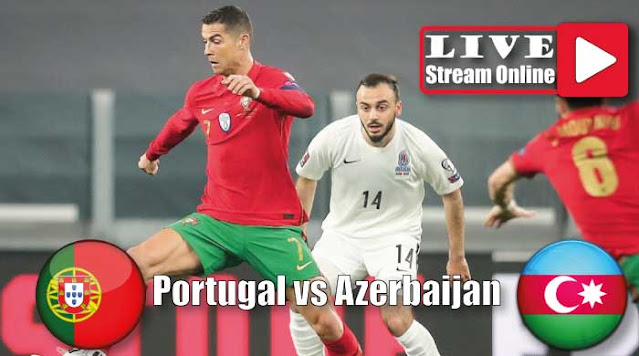 Portugal vs Azerbaijan live stream free