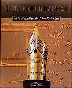 Schreibkultur und Schreibdesign: Von der Rohrfeder zum Füllfederhalter (Edition Delius)