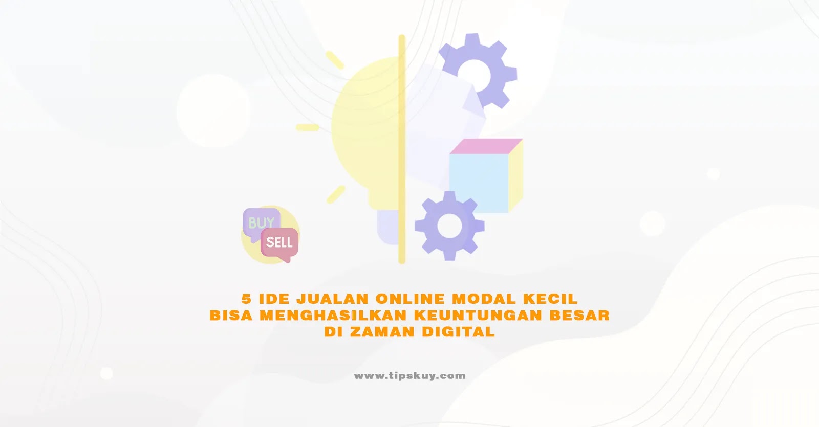 5 Ide Jualan Online Modal Kecil Bisa Menghasilkan Keuntungan Besar di Zaman Digital