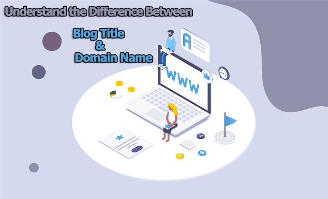 Understand the Difference Between a Blog Title and Domain Name